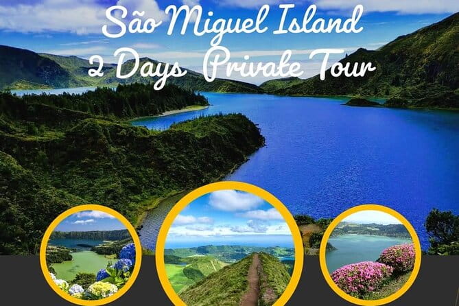 2 Days Private Tour in São Miguel - Key Points / Takeaways