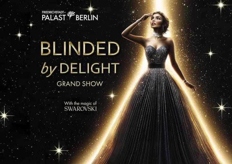 Berlin: BLINDED by DELIGHT Grand Show Friedrichstadt-Palast - Entering The Grand Theater of Berlin