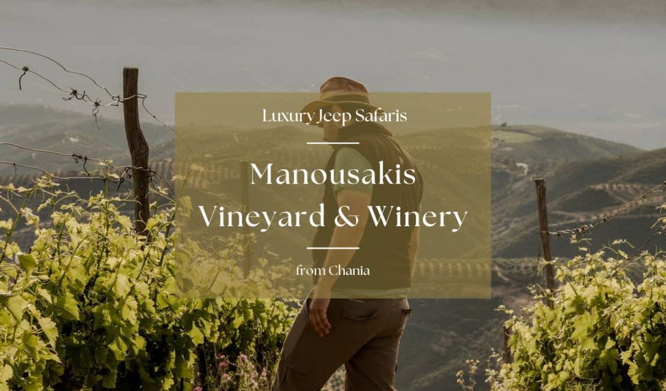 Chania Luxury Jeep Safaris: Manousakis Vineyard & Winery - Inclusive Amenities and Services