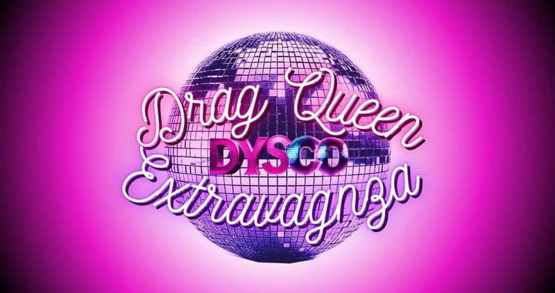 Drag Queen Extravaganza @ DYSCO Liverpool - Price and Logistics: What You Need to Know