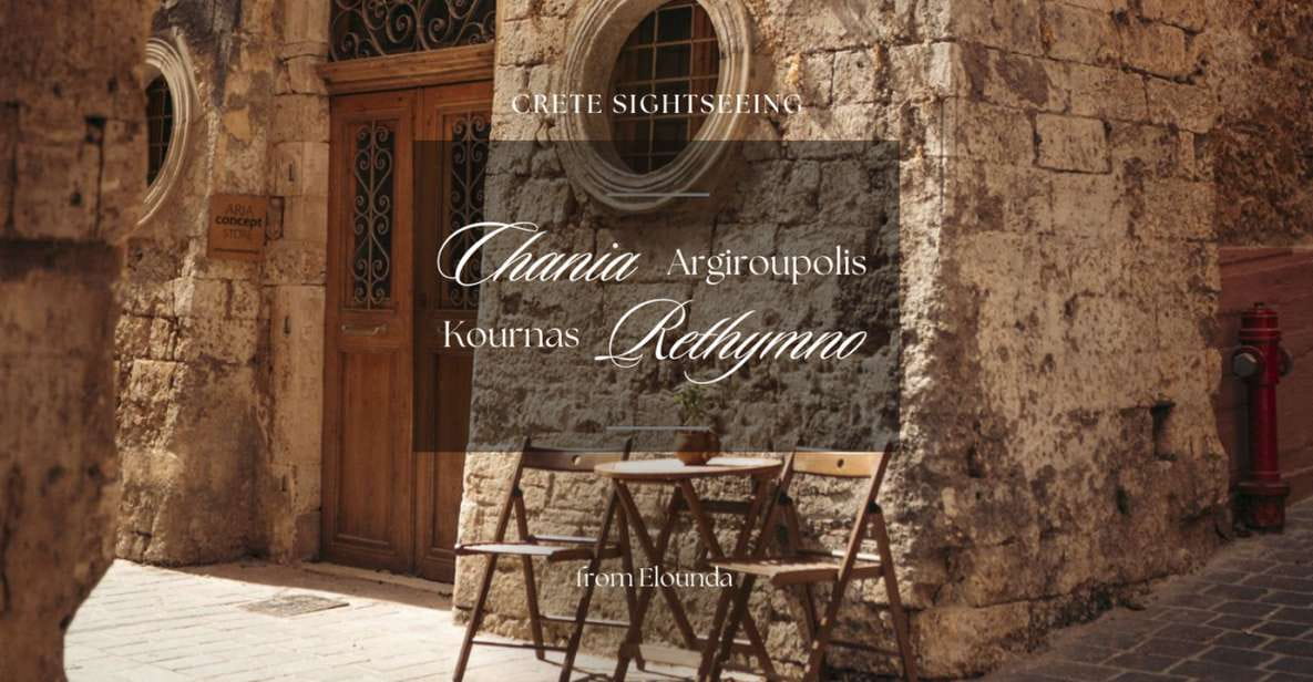 From Elounda: Chania - Rethymno - Argiroupolis - Kournas - Guided Experience and Support