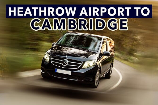 Heathrow Airport to Cambridge private taxi transfers - Key points / Takeaways