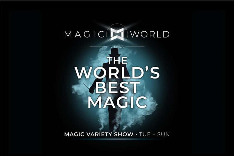 MAGIC WORLD VIENNA - The World's Best Magic - Key Points / Takeaways
