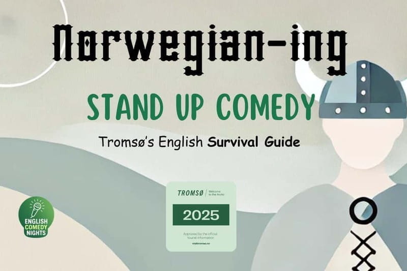 Tromsø: Norwegianing Comedy Show and Survival Guide - Key Points / Takeaways